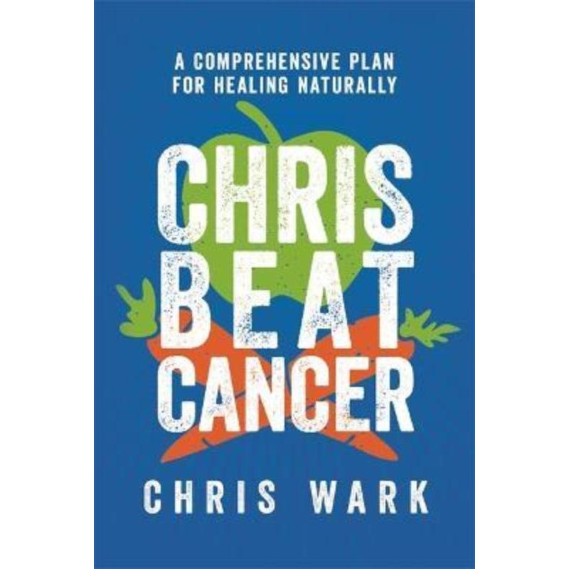 预订Chris Beat Cancer:A Comprehensive Plan for Healing Naturally