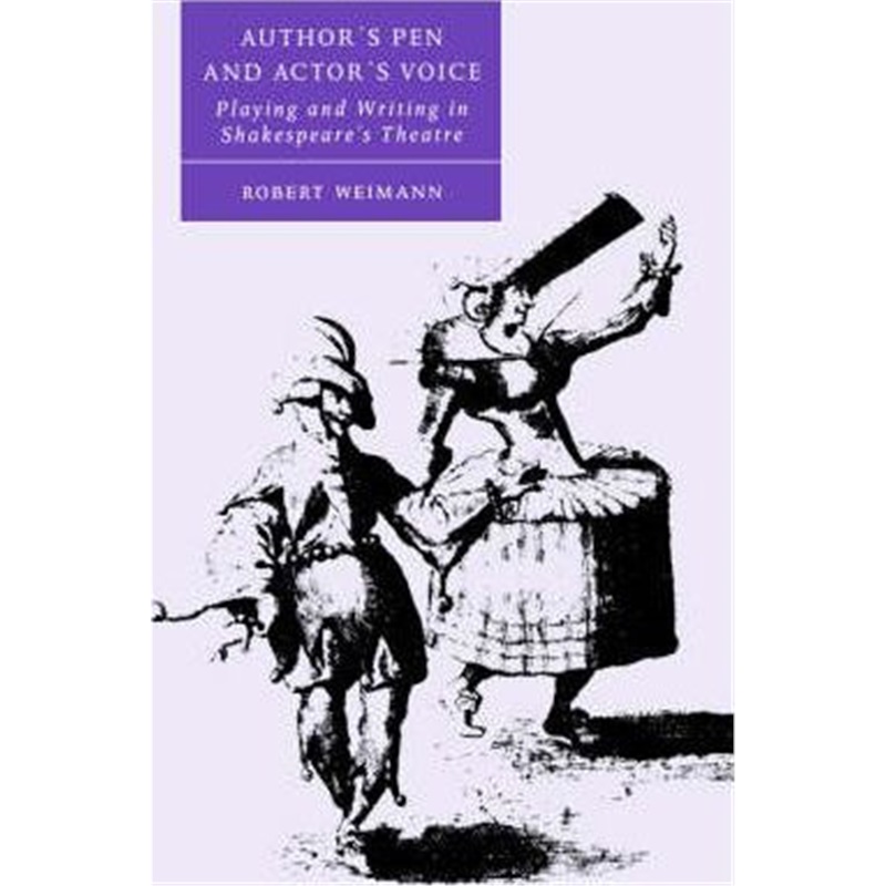 预订Author's Pen and Actor's Voice:Playing and Writing in Shakespeare's Theatre