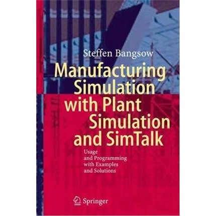 预订Manufacturing Simulation with Plant Simulation and Simtalk:Usage and Programming with Examples and Solutions