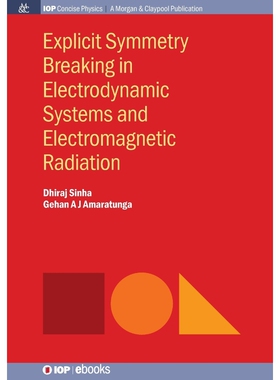 按需印刷不退不换Explicit Symmetry Breaking in Electrodynamic Systems and Electromagnetic Radiation[9781681743561]