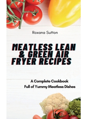 按需印刷Meatless Lean and Green Air Fryer Recipes[9781801905985]