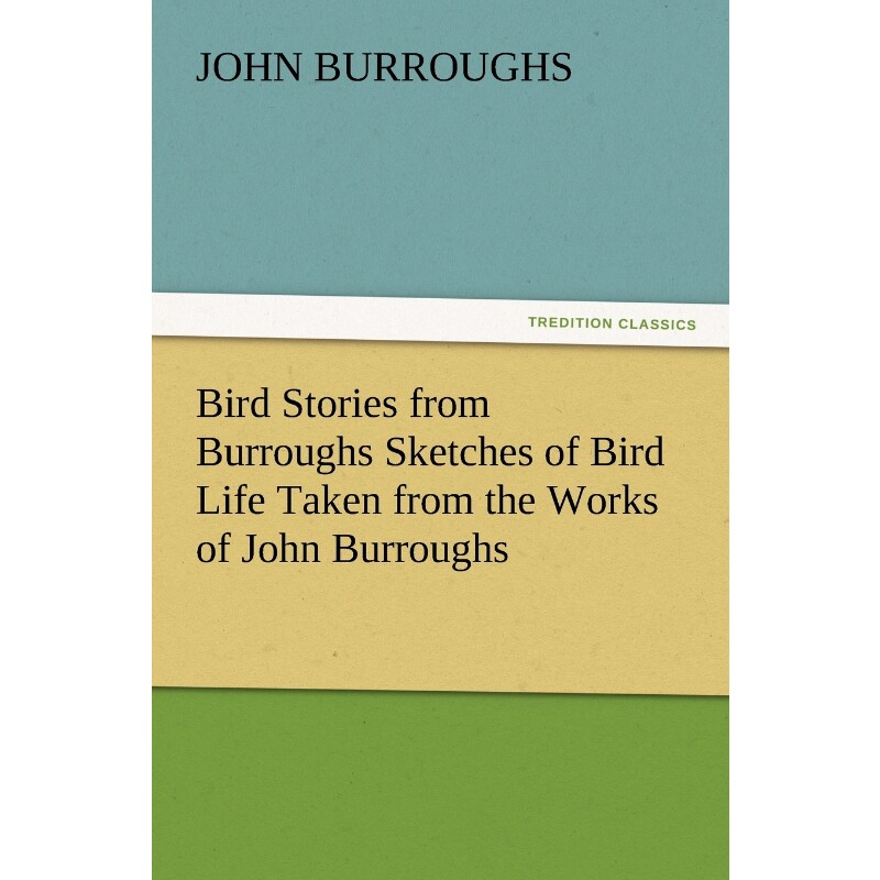 按需印刷不退不换Bird Stories from Burroughs Sketches of Bird Life Taken from the Works of John Burroughs[9783847216773]