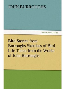 按需印刷Bird Stories from Burroughs Sketches of Bird Life Taken from the Works of John Burroughs[9783847216773]