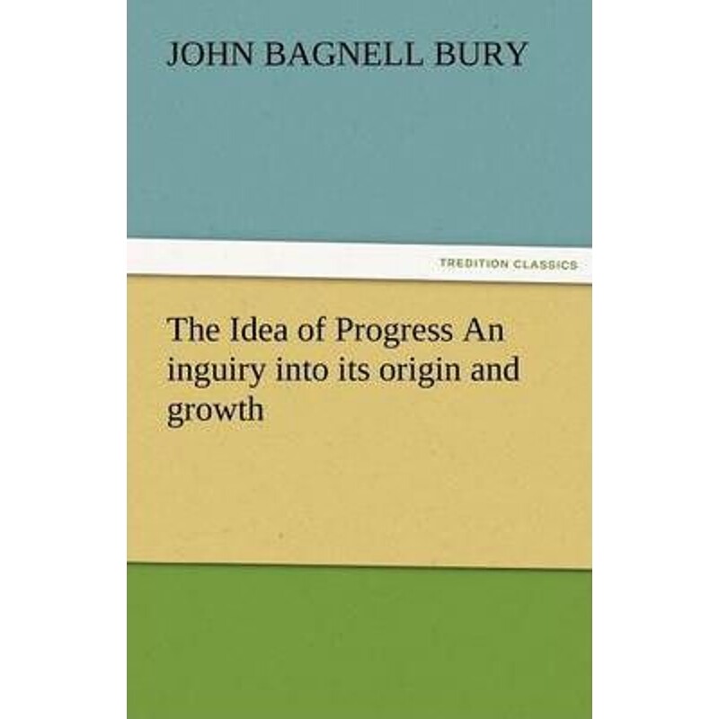 按需印刷不退不换The Idea of Progress an Inguiry Into Its Origin and Growth[9783842456150]