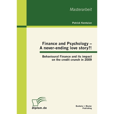 预订Finance and Psychology - A never-ending love story?! Behavioural Finance and its impact on the credi
