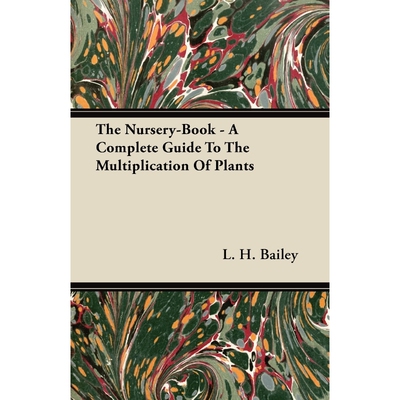 按需印刷不退不换The Nursery-Book - A Complete Guide To The Multiplication Of Plants[9781446075814]