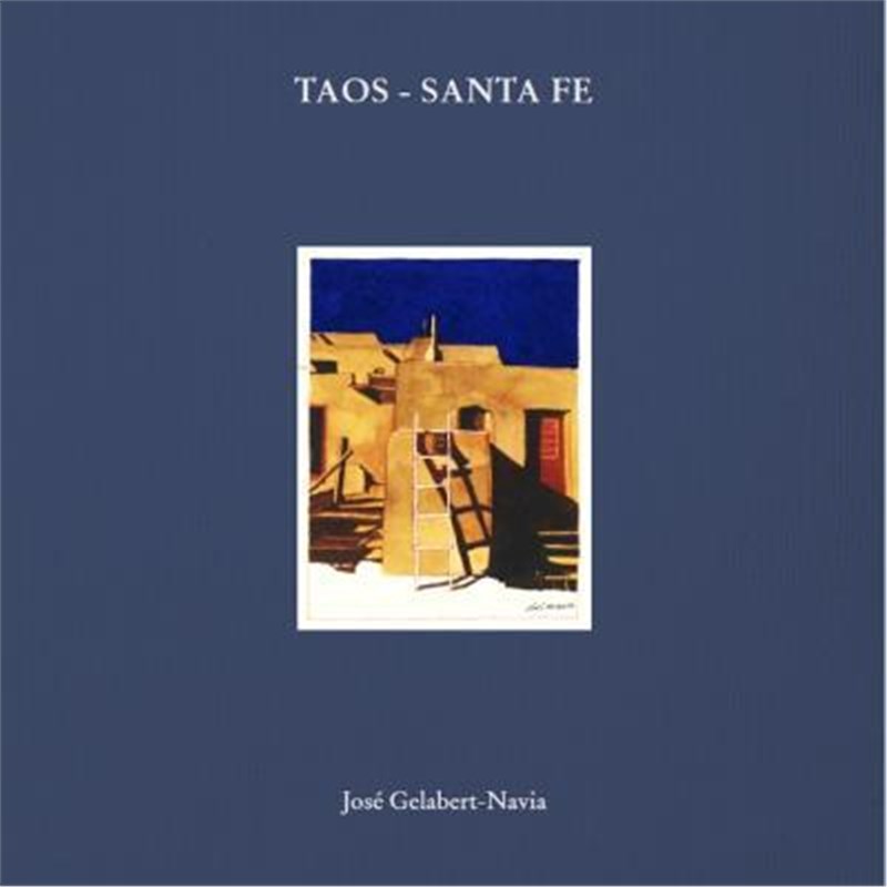 预订Taos - Santa Fe:Jose Gelabert-Navia 书籍/杂志/报纸 艺术类原版书 原图主图