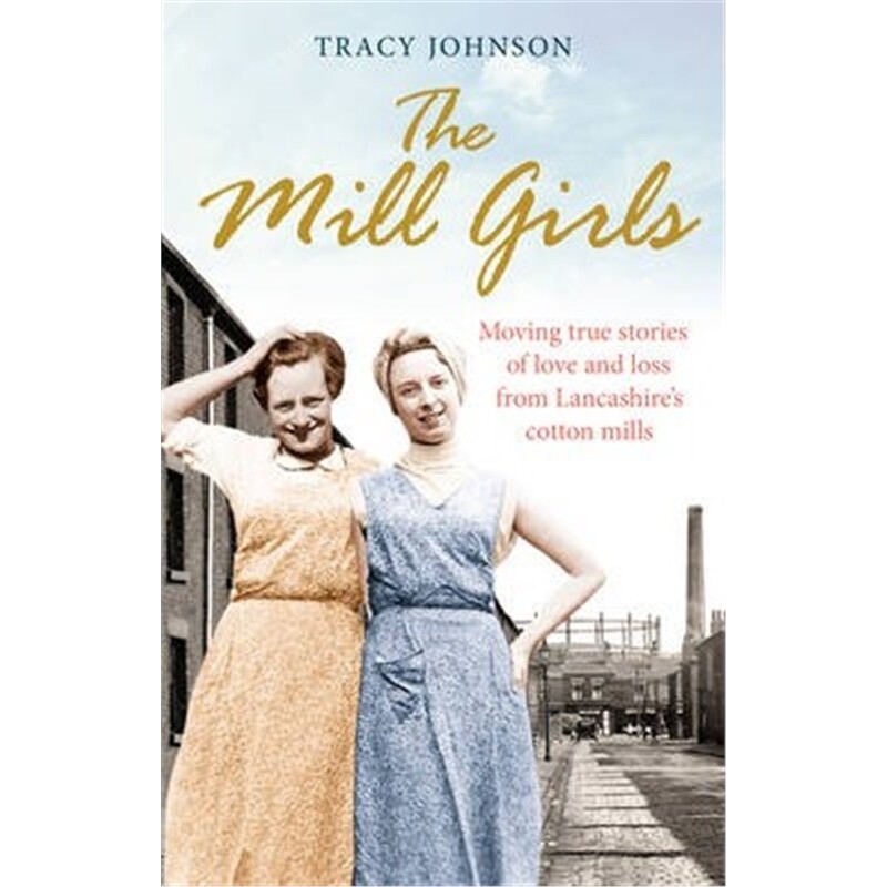 预订the mill girls:moving true stories of love and loss from