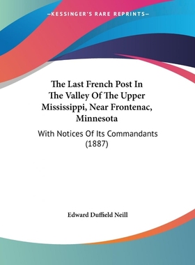 按需印刷The Last French Post In The Valley Of The Upper Mississippi, Near Frontenac, Minnesota[9781104235574]