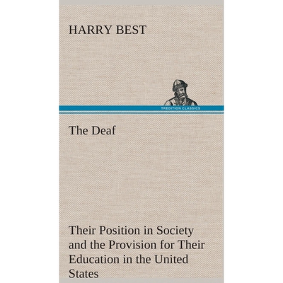 按需印刷The Deaf Their Position in Society and the Provision for Their Education in the United States[9783849523183]