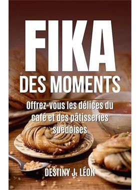 现货Fika Des Moments: Offrez-vous les delices du cafe et des patisseries suedoises?[9798328313483]
