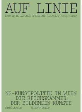 预订【德语】 Auf Linie:NS-Kunstpolitik in Wien. Die Reichskammer der bildenden Künste