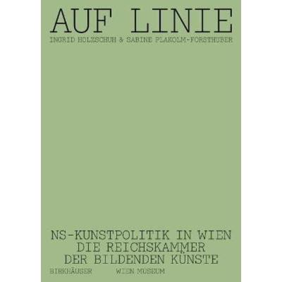 预订【德语】 Auf Linie:NS-Kunstpolitik in Wien. Die Reichskammer der bildenden Künste