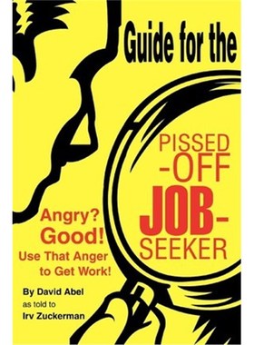 按需印刷Guide for the Pissed-Off Job-Seeker:Angry? Good! Use That Anger to Get Work![9780595314775]