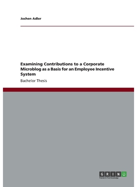 按需印刷不退不换Examining Contributions to a Corporate Microblog as a Basis for an Employee Incentive System[97836562260
