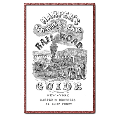 按需印刷不退不换Harper's New York and Erie Railroad Guide Book of 1851[9780983848752]