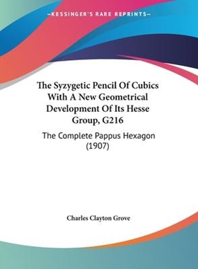 按需印刷不退不换The Syzygetic Pencil Of Cubics With A New Geometrical Development Of Its Hesse Group, G216[9781104402129