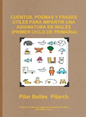 按需印刷Cuentos, Poemas y Frases Utiles Para Impartir Una Asignatura En Ingles (Primer Ciclo de Primaria)[9781291527094]