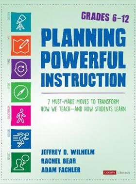 预订不退不换Planning Powerful Instruction, Grades 6-12:7 Must-Make Moves to Transform How We Teach--and How Students Lea