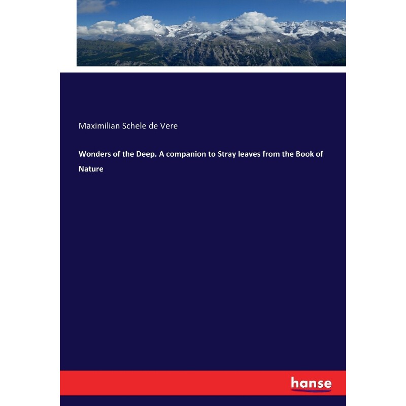 按需印刷不退不换Wonders of the Deep. A companion to Stray leaves from the Book of Nature[9783337025113]