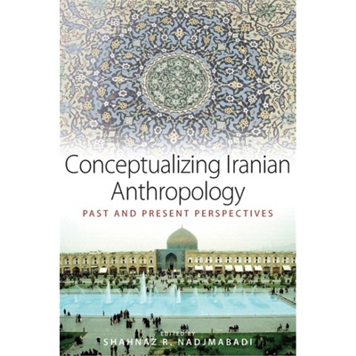 预订Conceptualizing Iranian Anthropology:Past and Present Perspectives[9780857456519]