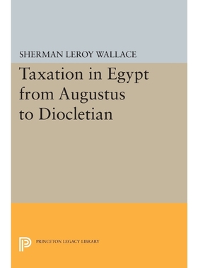 按需印刷Taxation in Egypt from Augustus to Diocletian[9780691627809]