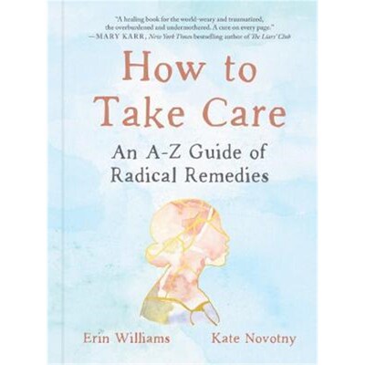 预订不退不换How to Take Care:An A-Z Guide of Radical Remedies