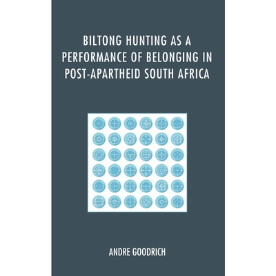 按需印刷不退不换Biltong Hunting as a Performance of Belonging in Post-Apartheid South Africa[9780739188583]