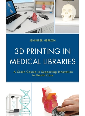 按需印刷不退不换3D Printing in Medical Libraries[9781538118795]