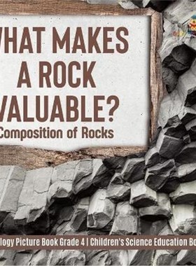 预订What Makes a Rock Valuable?:Composition of Rocks Geology Picture Book Grade 4 Children's Science Education Books