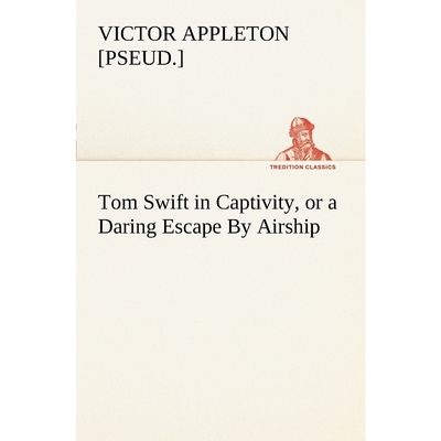 按需印刷Tom Swift in Captivity, or a Daring Escape By Airship[9783849168070]