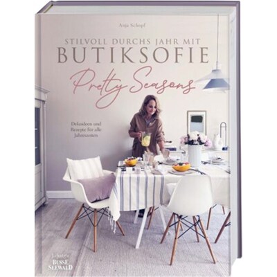 预订不退不换德语Stilvoll durchs Jahr mit Butiksofie. Pretty Seasons:Dekoideen und Rezepte für a