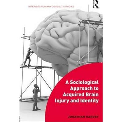 按需印刷不退不换A Sociological Approach to Acquired Brain Injury and Identity[9781472474476]