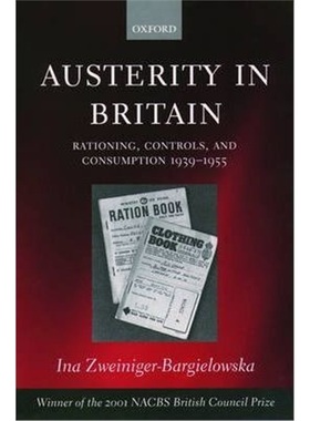 按需印刷Austerity in Britain:Rationing, Controls, and Consumption, 1939-1955[9780199251025]