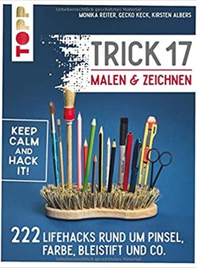 预订【德语】 Trick 17 - Malen & Zeichnen:222 Lifehacks rund um Pinsel, Farbe, Bleistift und Co..