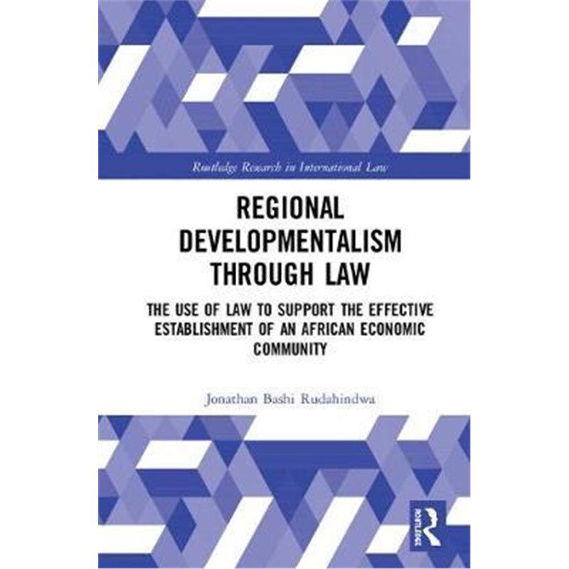 按需印刷不退不换Regional Developmentalism through Law:Establishing an African Economic Community[9781138060197]