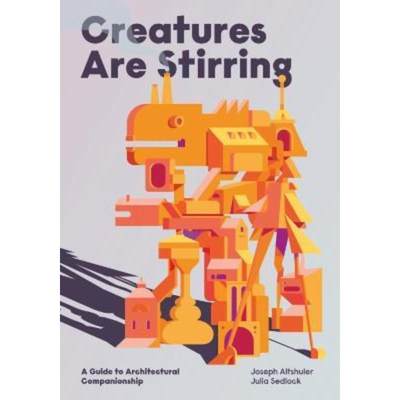 预订Creatures Are Stirring:A Guide to Architectural Companionship