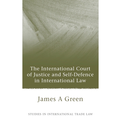 按需印刷不退不换International Court of Justice and Self-Defence in International Law[9781841138763]