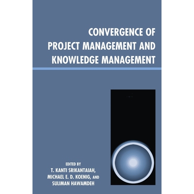 按需印刷Convergence of Project Management and Knowledge Management[9780810876972]