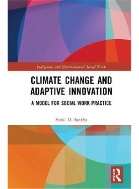 按需印刷不退不换Climate Change and Adaptive Innovation:A Model for Social Work Practice[9780367195557]