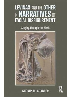 按需印刷Levinas and the Other in Narratives of Facial Disfigurement:Singing through the Mask[9781138086661]