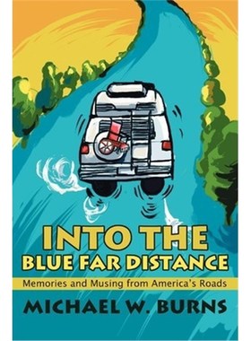 按需印刷Into the Blue Far Distance:Memories and Musing from America's Roads[9780595253463]