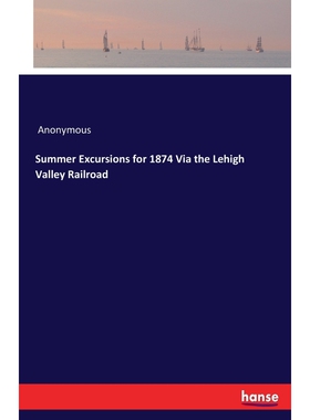 按需印刷不退不换Summer Excursions for 1874 Via the Lehigh Valley Railroad[9783337419561]