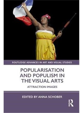 按需印刷Popularisation and Populism in the Visual Arts:Attraction Images[9781138605886]