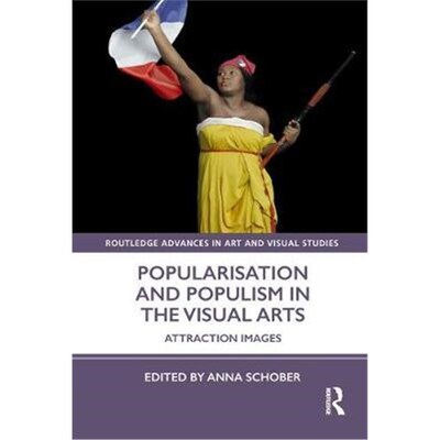 按需印刷Popularisation and Populism in the Visual Arts:Attraction Images[9781138605886]