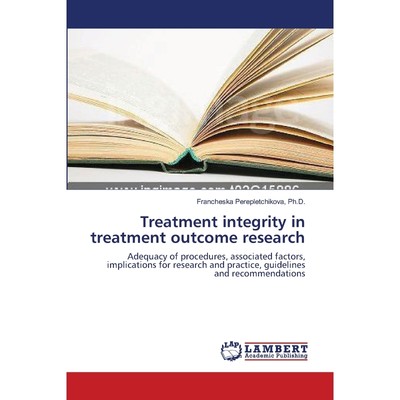 按需印刷Treatment integrity in treatment outcome research[9783838303109]