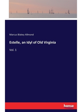 按需印刷Estelle, an Idyl of Old Virginia[9783337370220]