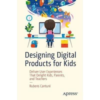 预订Designing Digital Products for Kids:Deliver User Experiences That Delight Kids, Parents, and Teachers