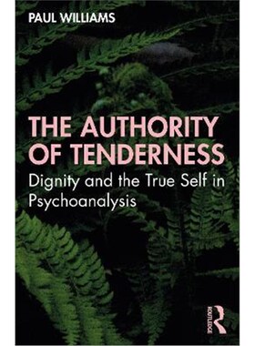按需印刷The Authority of Tenderness:Dignity and the True Self in Psychoanalysis[9781032009360]