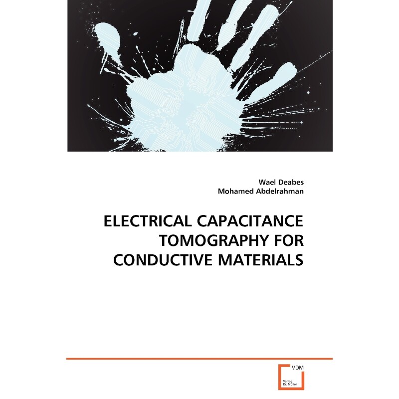 按需印刷不退不换ELECTRICAL CAPACITANCE TOMOGRAPHY FOR CONDUCTIVE MATERIALS[9783639358841]